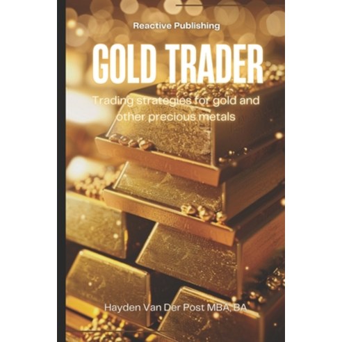 (영문도서) Gold Trader: Trading strategies for gold and other precious metals Paperback, Independently Published, English, 9798329583960