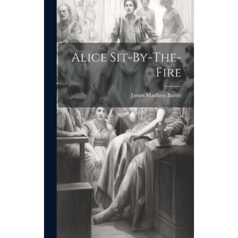 (영문도서) Alice Sit-By-The-Fire Hardcover, Legare Street Press, English, 9781020817472