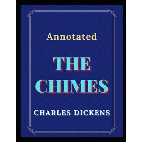 The Chimes: Annotated Paperback, Independently Published, English, 9798735912569