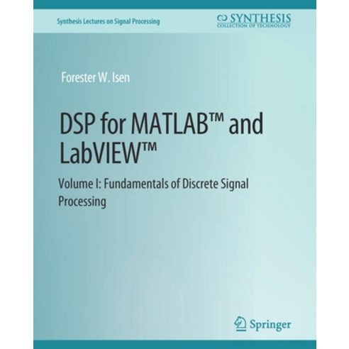 (영문도서) DSP for Matlab(tm) and Labview(tm) I: Fundamentals of Discrete Signal Processing Paperback, Springer, English, 9783031014000