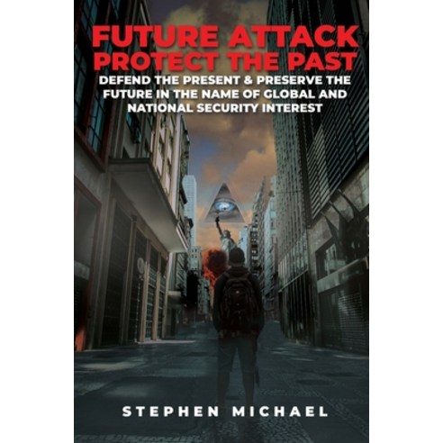 (영문도서) Future Attack: Protect the Past: Defend the Present & Preserve the Future in the Name of Glob... Paperback, Pageturner Press and Media, English, 9781638713326