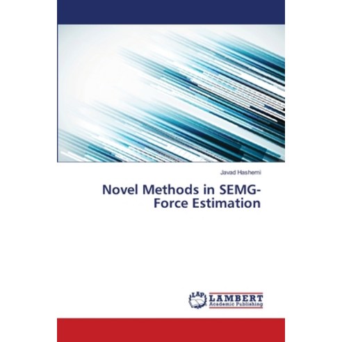 (영문도서) Novel Methods in SEMG-Force Estimation Paperback, LAP Lambert Academic Publis..., English, 9783659487811
