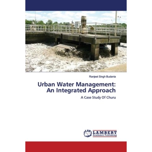 Urban Water Management: An Integrated Approach Paperback, LAP Lambert Academic Publis..., English, 9786200007247