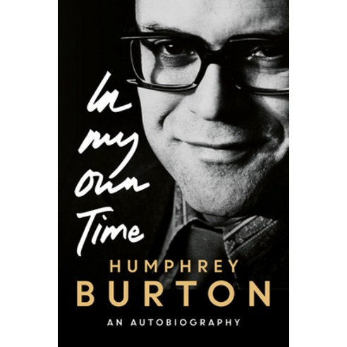 Humphrey Burton: In My Own Time: An Autobiography Hardcover, Boydell Press, English, 9781783274819