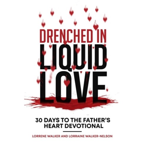 (영문도서) Drenched in Liquid Love: 30 Days to the Father''s Heart Devotional Paperback, Yahweh''s Anointed Publishing, English, 9789769703537
