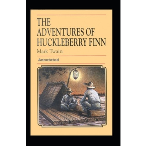 Adventures of Huckleberry Finn Annotated Paperback, Independently Published