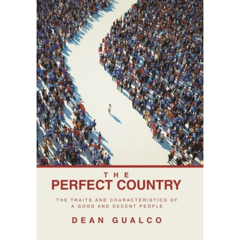 (영문도서) The Perfect Country: The Traits and Characteristics of a Good and Decent People Hardcover, iUniverse, English, 9781663255815
