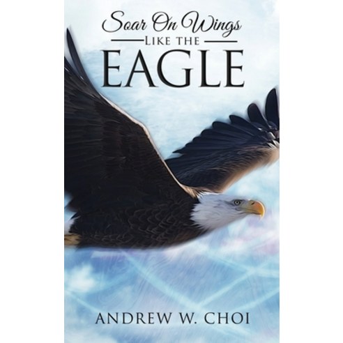 Book 4: Soar on Wings Like the Eagle Hardcover, Pageturner, Press and Media