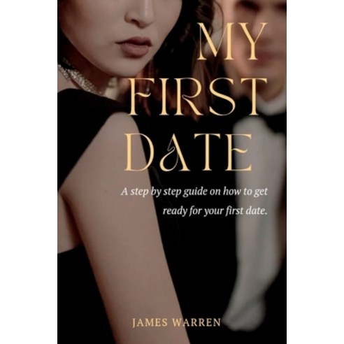 (영문도서) My First Date: A guide by guide step on how to get ready for your first date.(21 Things to Pr... Paperback, Independently Published, English, 9798353092452
