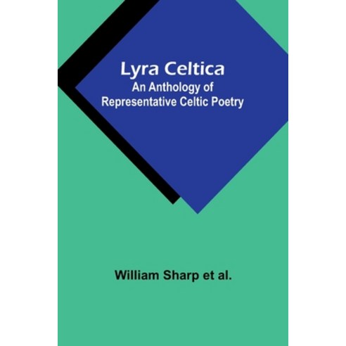 (영문도서) Lyra Celtica: An Anthology of Representative Celtic Poetry Paperback, Alpha Edition, English, 9789357391986