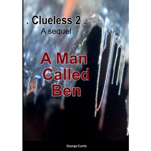 (영문도서) Clueless 2: A Man Called Ben Paperback, Lulu.com, English, 9781471744822