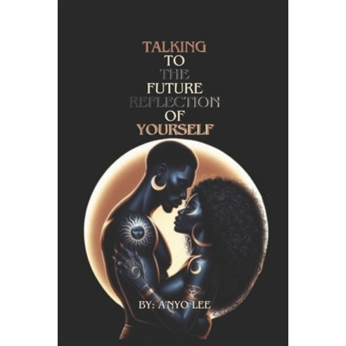 (영문도서) Talking To the Future Reflection of Yourself Paperback, Independently Published, English, 9798882574542