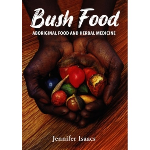 (영문도서) Bush Food: Aboriginal Food and Herbal Midicine Paperback, New Holland Publishers, English, 9781864368161