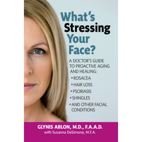 (영문도서) What''s Stressing Your Face: A Skin Doctors Guide to Healing Stress-Induced Facial Conditions Paperback, Basic Health Publications, English, 9781591203773