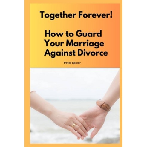 (영문도서) Together Forever!: How to guard your marriage against divorce Paperback, Independently Published, English, 9798851564789
