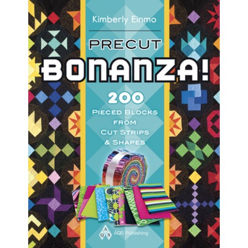 Precut Bonanza!: 200 Pieced Blocks from Cut Strips & Shapes, Amer Quilters Society