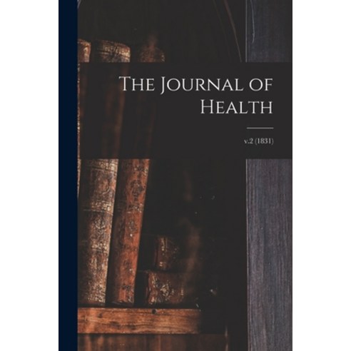 (영문도서) The Journal of Health; v.2 (1831) Paperback, Legare Street Press, English, 9781013825415