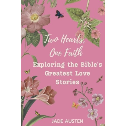 (영문도서) Two Hearts One Faith - Exploring the Bible''s Greatest Love Stories Paperback, McDougal & Co., English, 9798215289839