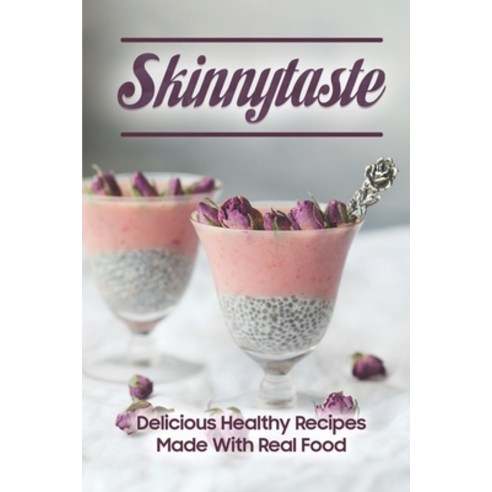 (영문도서) Skinnytaste: Delicious Healthy Recipes Made With Real Food: Target Skinnytaste Cookbook Paperback, Independently Published, English, 9798473097184