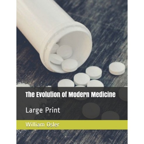 The Evolution of Modern Medicine: Large Print Paperback, Independently Published, English, 9798576438037