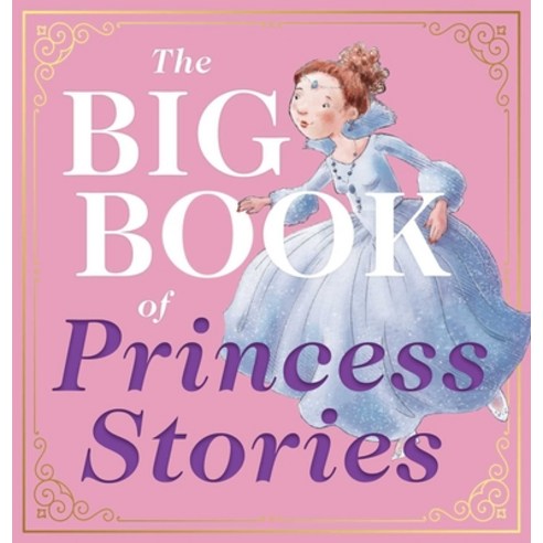 The Big Book of Princess Stories: 10 Favorite Fables from Cinderella to Rapunzel Hardcover, Applesauce Press, English, 9781646430253