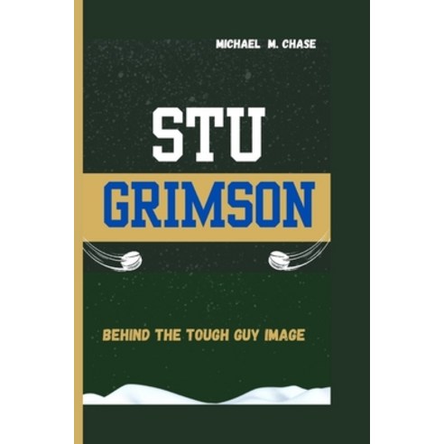 (영문도서) Stu Grimson: Behind The Tough Guy Image Paperback, Independently Published, English, 9798883878472