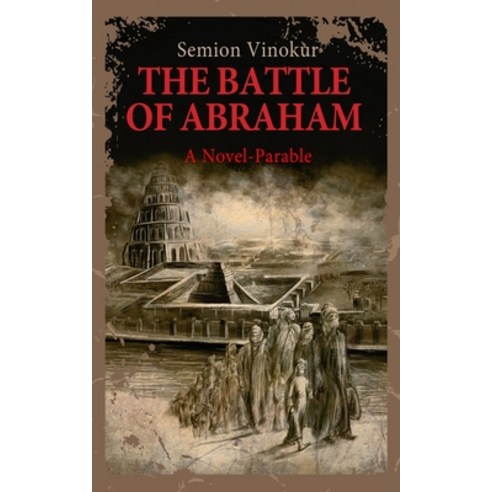 The Battle of Abraham: A Novel-parable Paperback, Independently Published
