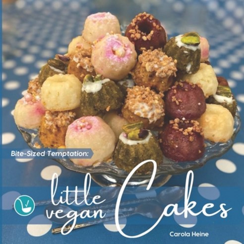Bite-Sized Temptation: Little Vegan Cakes: Quick and easy recipes for small bundt cakes mini muffin... Paperback, 978-3-948033