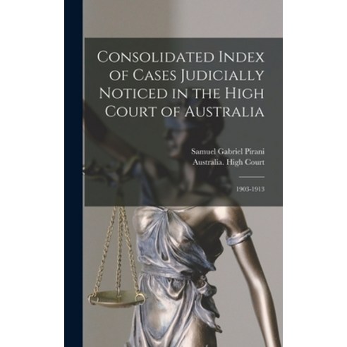 (영문도서) Consolidated Index of Cases Judicially Noticed in the High Court of Australia: 1903-1913 Hardcover, Legare Street Press, English, 9781013791277