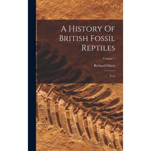 (영문도서) A History Of British Fossil Reptiles: Text; Volume 1 Hardcover, Legare Street Press, English, 9781019297919
