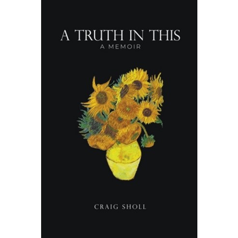 (영문도서) A Truth in This: A memoir Paperback, Craig Sholl, English, 9798201725266
