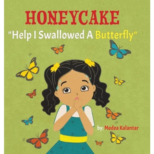 Honeycake: Help I Swallowed a Butterfly Hardcover, Medea Kalantar
