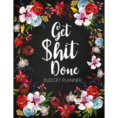 Get Shit Done: Adult Budget Planner Undated Daily Weekly Monthly Budgeting Planner Income Expense ... Paperback, Lulu.com, English, 9781716088407