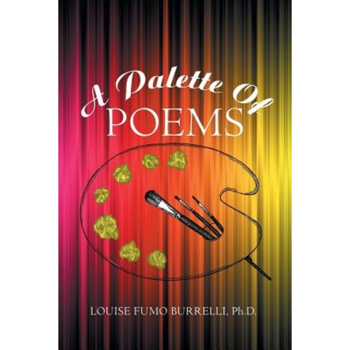(영문도서) A Palette of Poems Paperback, Xlibris Us, English, 9781984540416
