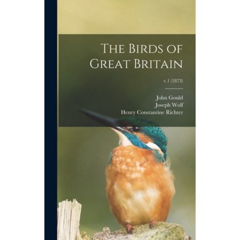 (영문도서) The Birds of Great Britain; v.1 (1873) Hardcover, Legare Street Press, English, 9781013410994