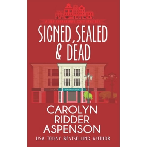 (영문도서) Signed Sealed and Dead: A Lily Sprayberry Realtor Cozy Mystery Paperback, Independently Published
