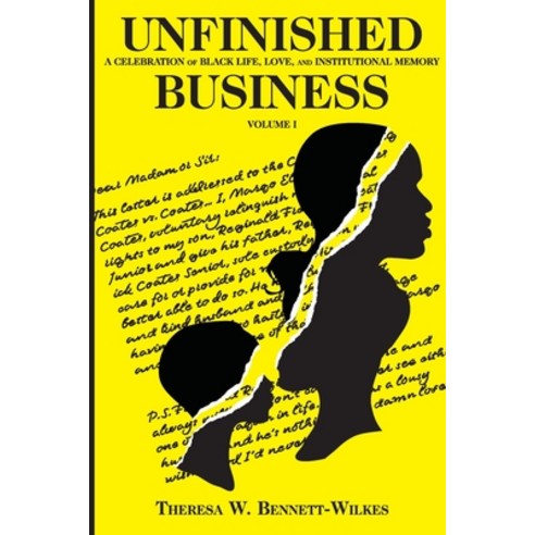 (영문도서) Unfinished Business: : A Celebration of Black Life Love and Institutional Memory Volume I Paperback, Indy Pub