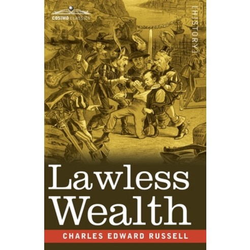 (영문도서) Lawless Wealth: The Origin of Some Great American Fortunes Paperback, Cosimo Classics, English, 9781646798834