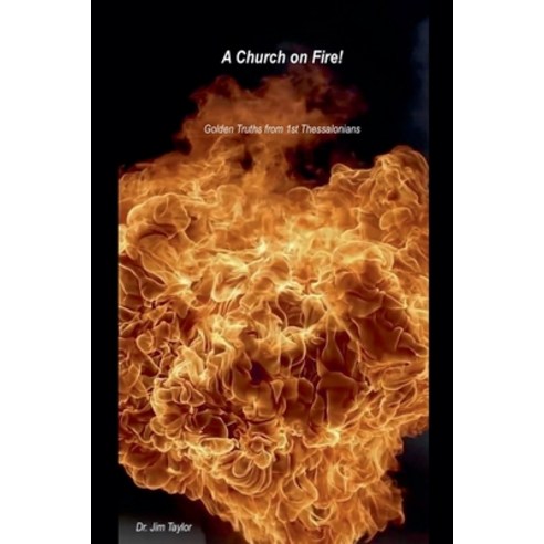 (영문도서) Church on Fire - Golden Truths from 1st Thessalonians Paperback, Jim Taylor, English, 9781393575177