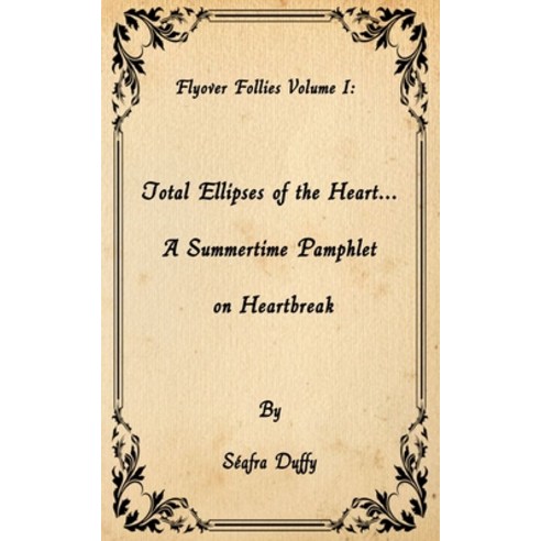 (영문도서) Total Ellipses of the Heart... A Summertime Pamphlet on Heartbreak Paperback, Independently Published, English, 9798520817130