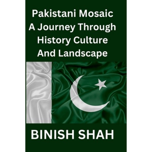 (영문도서) "Pakistani Mosaic: A Journey Through History Culture and Landscape" Paperback, Independently Published, English, 9798879931013