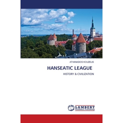 (영문도서) Hanseatic League Paperback, LAP Lambert Academic Publis..., English, 9786207646968
