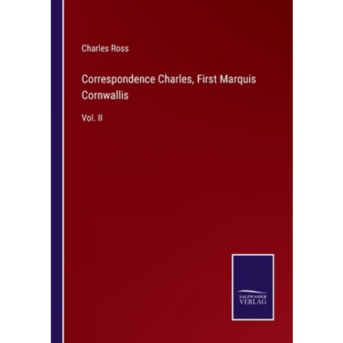 (영문도서) Correspondence Charles First Marquis Cornwallis: Vol. II Paperback, Salzwasser-Verlag, English, 9783375120108