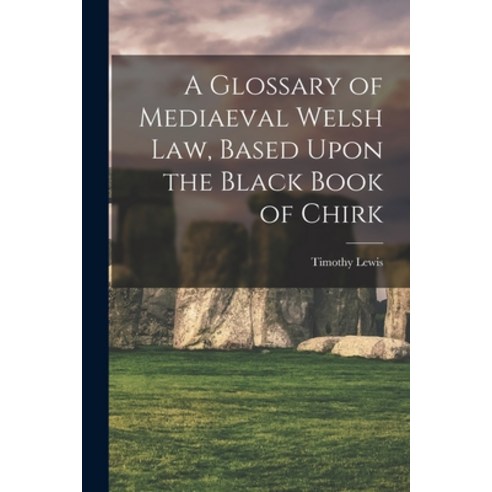 (영문도서) A Glossary of Mediaeval Welsh Law Based Upon the Black Book of Chirk Paperback, Legare Street Press, English, 9781017915266