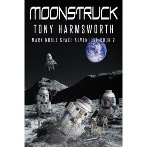 Moonstruck: Mark Noble Space Adventure Book 2 Paperback, Independently Published