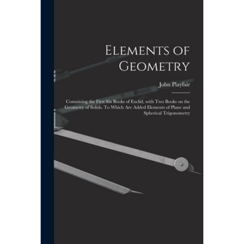 (영문도서) Elements of Geometry; Containing the First Six Books of Euclid With Two Books on the Geometr... Paperback, Legare Street Press, English, 9781015249585