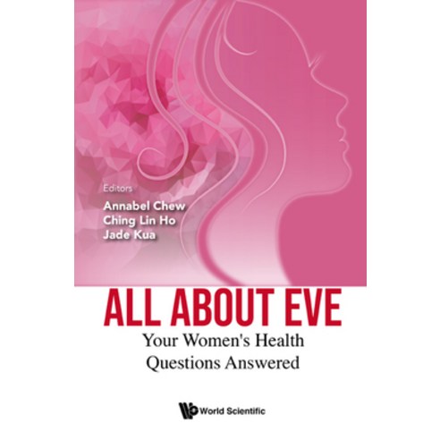 (영문도서) All about Eve: Your Women''s Health Questions Answered Hardcover, Co-Published with World Sci..., English, 9789811237799