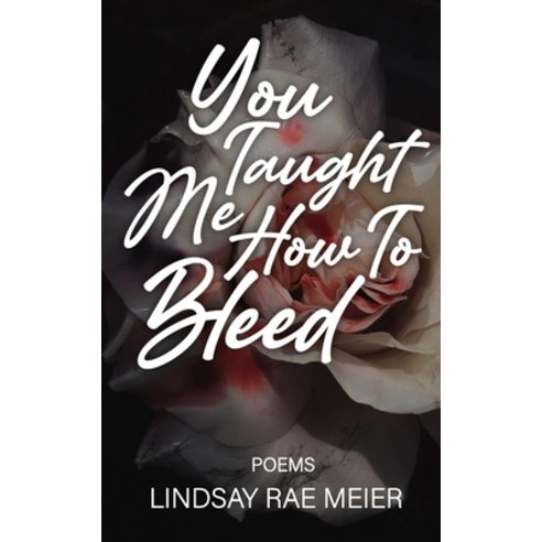 You Taught Me How to Bleed Paperback, Createspace Independent Pub..., English, 9781978273078