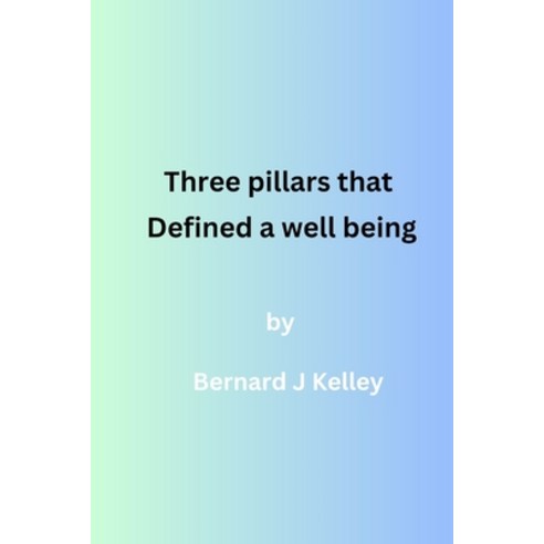 (영문도서) Three pillars that defined a well being Paperback, Independently Published, English, 9798874211462