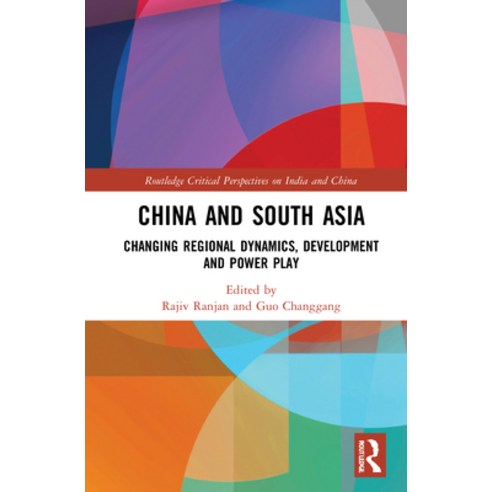 China and South Asia: Changing Regional Dynamics Development and Power Play Hardcover, Routledge Chapman & Hall, English, 9780367428297